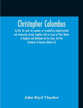 Paperback Christopher Columbus: His Life, His Work, His Remains, As Revealed By Original Printed And Manuscript Records, Together With An Essay On Pet Book