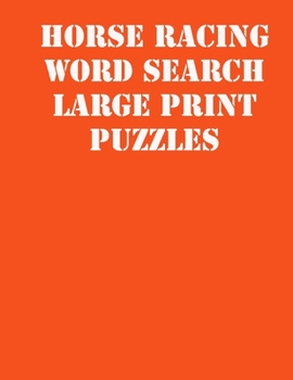 Paperback Horse racing Word Search Large print puzzles: large print puzzle book.8,5x11, matte cover, soprt Activity Puzzle Book with solution [Large Print] Book