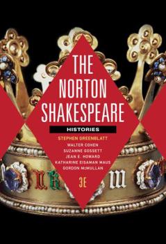The Norton Shakespeare, Based on the Oxford Edition: Histories - Book  of the Norton Shakespeare
