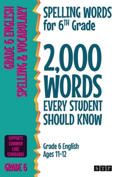 Paperback Spelling Words for 6th Grade: 2,000 Words Every Student Should Know (Grade 6 English Ages 11-12) Book