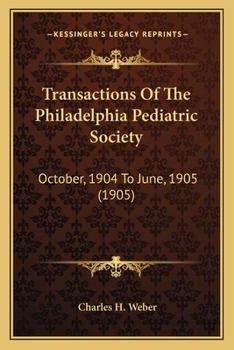 Transactions Of The Philadelphia Pediatric Society: October, 1904 To June, 1905