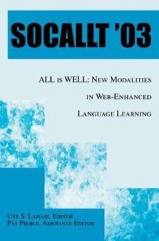 Paperback Socallt '03: ALL is WELL: New Modalities in Web-Enhanced Language Learning Book
