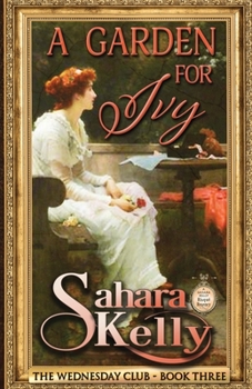 A Garden for Ivy - Book #3 of the Wednesday Club