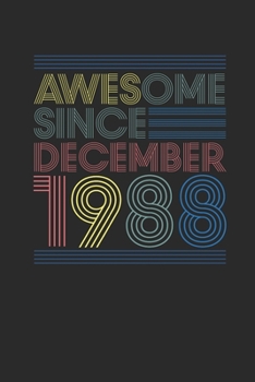 Awesome Since December 1988: Small Lined Notebook – 31st Birthday Gift or 31years old Anniversary Gift Idea