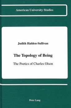 The Topology of Being: The Poetics of Charles Olson