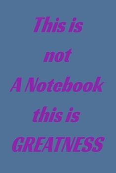 Paperback This is not a notebook this is Greatness: Lined Notebook 6x9 inches Book