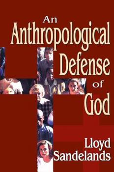 Hardcover An Anthropological Defense of God Book