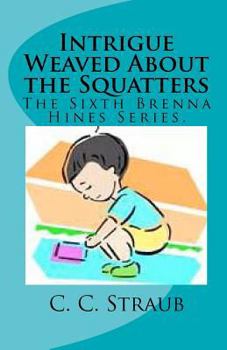 Paperback Intrigue Weaved About the Squatters: The Sixth Brenna Hines Series. Book
