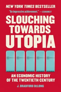 Paperback Slouching Towards Utopia: An Economic History of the Twentieth Century Book