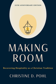 Paperback Making Room, 25th Anniversary Edition: Recovering Hospitality as a Christian Tradition Book