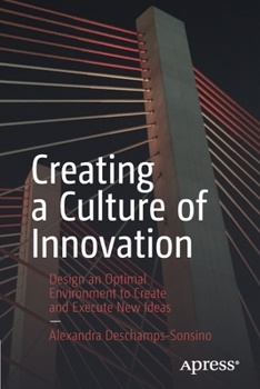 Paperback Creating a Culture of Innovation: Design an Optimal Environment to Create and Execute New Ideas Book