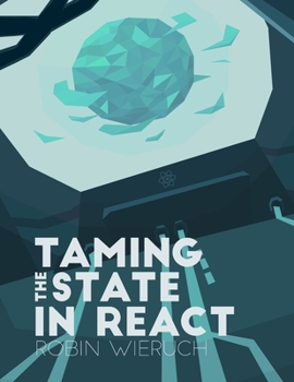 Paperback Taming the State in React: Your journey to master Redux and MobX Book