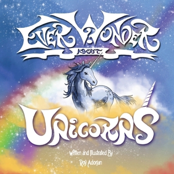 Paperback Ever Wonder About Unicorns: A Bear, a book and 8 Magical Stories Book