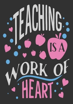 Teaching is a work of heart: thank you teacher gifts: Great for Teacher Appreciation/Thank You/Retirement/Year End unique teacher gifts Journal or Planner (unique teacher gifts) V 2.0