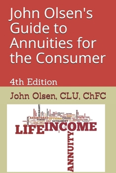 Paperback John Olsen's Guide to Annuities for the Consumer: 4th Edition Book