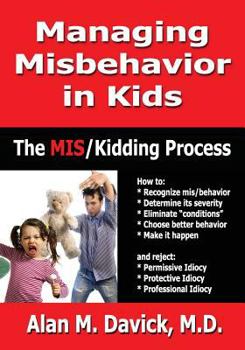 Paperback Managing Misbehavior in Kids: The Miskidding(r) Process Book