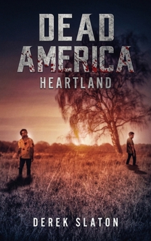 Dead America: Heartland - Book #10 of the Dead America Universe