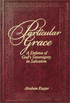 Hardcover Particular Grace: A Defense of God's Sovereignty in Salvation Book