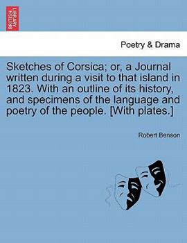 Paperback Sketches of Corsica; Or, a Journal Written During a Visit to That Island in 1823. with an Outline of Its History, and Specimens of the Language and Po Book