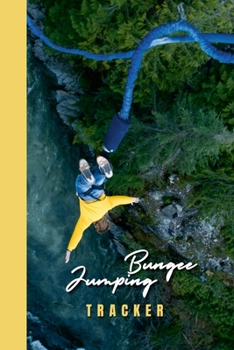 Paperback Bungee Jumping Tracker: Log every bungee jump with this comprehensive logbook. Record the jump date, location, height, and personal best. Perf Book