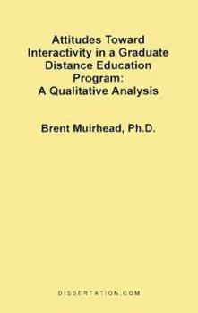 Paperback Attitudes Toward Interactivity in a Graduate Distance Education Program: A Qualitative Analysis Book