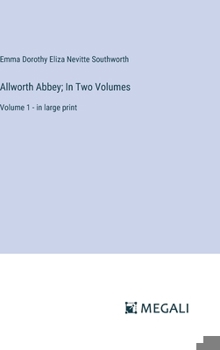 Hardcover Allworth Abbey; In Two Volumes: Volume 1 - in large print Book