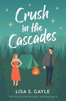 Crush in the Cascades - Book #1 of the Race for Riches or Romance