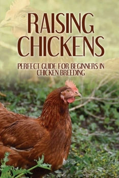 Paperback Raising Chickens: Perfect Guide For Beginners In Chicken Breeding: Possible Chicken Breeding Issues Book