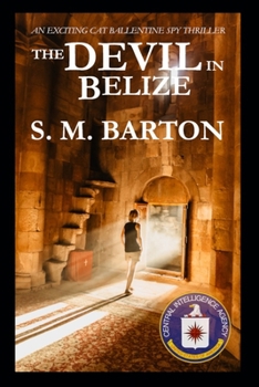 Paperback The Devil in Belize: A Cat Ballentine Spy Thriller Book