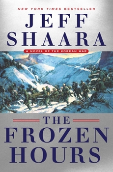 Hardcover The Frozen Hours: A Novel of the Korean War Book