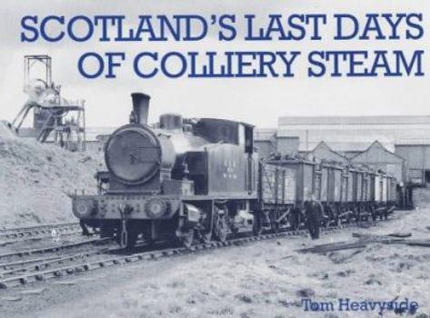 Paperback Scotland's Last Days of Colliery Steam Book
