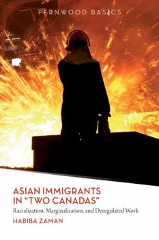 Paperback Asian Immigrants in "Two Canadas": Racialization, Marginalization and Deregulated Work Book