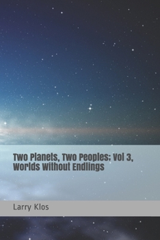 Paperback Two Planets, Two Peoples: Vol 3, Worlds Without Endlings Book
