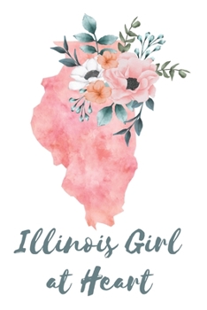 Paperback Illinois Girl at Heart: Pink Watercolor State Outline with Pretty Flowers Detail Blank Lined Journal Book