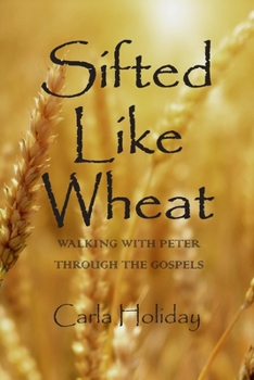 Paperback Sifted Like Wheat: Walking with Peter Through the Gospels Book
