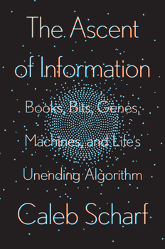 Hardcover The Ascent of Information: Books, Bits, Genes, Machines, and Life's Unending Algorithm Book