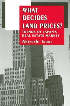 Paperback What Decides Land Prices?: Trends of Japan's Real Estate Market Book