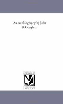 Paperback An Autobiography by John B. Gough ... Book