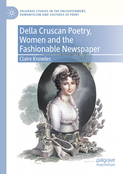 Hardcover Della Cruscan Poetry, Women and the Fashionable Newspaper Book
