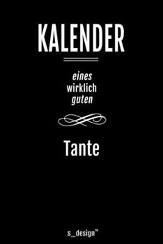 Kalender für Tanten / Tante: Immerwährender Kalender / 365 Tage Tagebuch / Journal [3 Tage pro Seite] für Notizen, Planung / Planungen / Planer, Erinnerungen, Sprüche (German Edition)