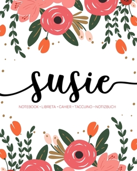 Susie: Notebook | Libreta | Cahier | Taccuino | Notizbuch: 110 pages paginas seiten pagine: Modern Florals First Name Notebook in Coral, Pink & Orange on White ACH545c