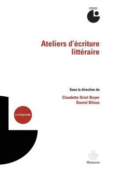 Ateliers d'écriture littéraire: Actes du colloque de Cerisy-la-Salle (juillet 2011) (HR.HORS COLLEC.) (French Edition)