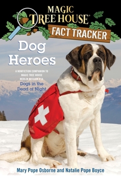 Dog Heroes: A Nonfiction Companion to Magic Tree House #46: Dogs in the Dead of Night - Book #24 of the Magic Tree House Fact Tracker