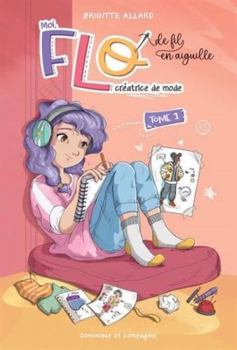 Paperback MOI, FLO, CREATRICE DE MODE. DE FIL EN AIGUILLE [French] Book