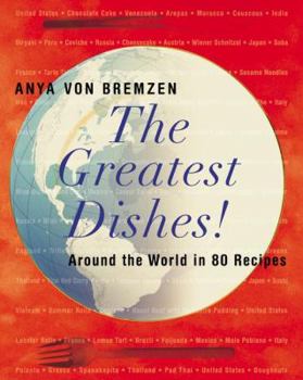 Hardcover The Greatest Dishes!: Around the World in 80 Recipes Book