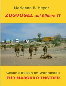 Zugvögel auf Rädern II: Für Marokko-Insider - Gesund Reisen im Wohnmobil