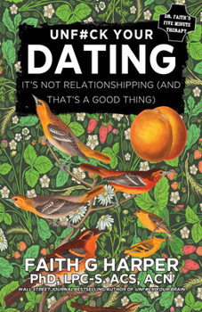 Paperback Unfuck Your Dating: It's Not Relationshipping (and That's a Good Thing) Book