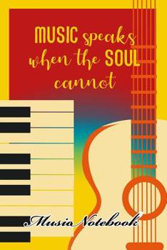 Paperback Music Noteboook: Music Speaks When The Soul Cannot Book