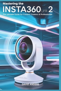 Paperback Mastering the Insta360 Link 2: The Ultimate Guide for Content Creators and Professionals Book