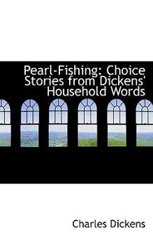 Pearl-Fishing: Choice Stories from Dickens' Household Words
